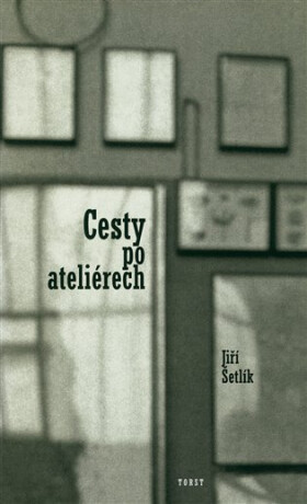 Cesty po ateliérech - Jiří Šetlík