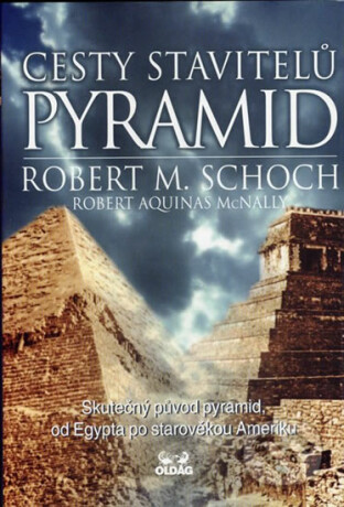 Cesty stavitelů pyramid - Robert M. Schoch,McNally Robert Aquinas