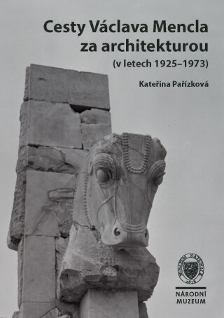 Cesty Václava Mencla za architekturou (v letech 1925–1973) - Kateřina Pařízková