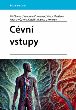 Cévní vstupy - Jiří Charvát,kolektiv autorů,Chovanec Vendelín,Maňásek Viktor,Čutora Jaroslav,Lisová Kateřina