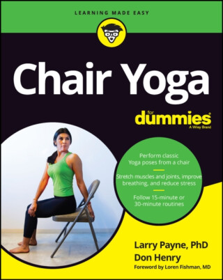 Chair Yoga For Dummies - Don Henry,Larry, PhD Payne