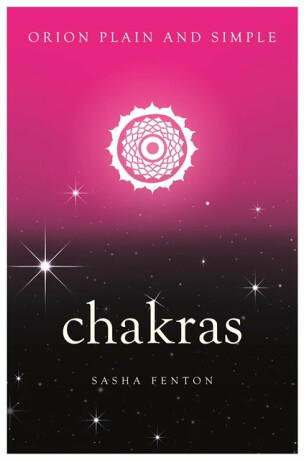 Chakras, Orion Plain and Simple - Sasha Fentonová