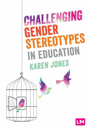 Challenging Gender Stereotypes in Education - Karen Jones