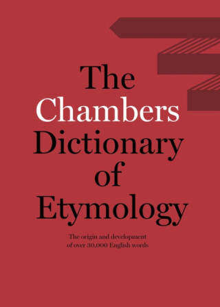 Chambers Dictionary of Etymology - Caroline Chambers