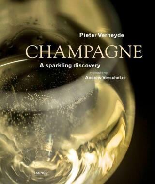 Champagne: A Sparkling Discovery - Pieter Verheyde,Andrew Verschetze