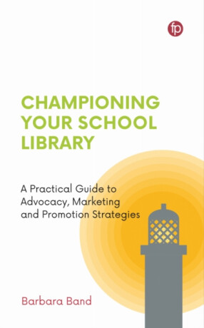 Championing Your School Library - Barbara Band