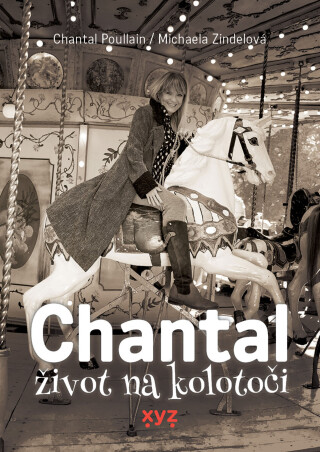 Chantal: život na kolotoči - Michaela Zindelová,Chantal Poullain