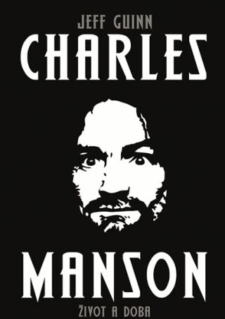 Charles Manson - Život a doba - Jeff Guinn