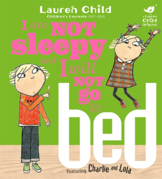 Charlie and Lola: I Am Not Sleepy and I Will Not Go to Bed - Lauren Child