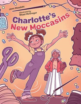 Charlotte's New Moccasins - Jenn Moudahi,Rhael McGregor