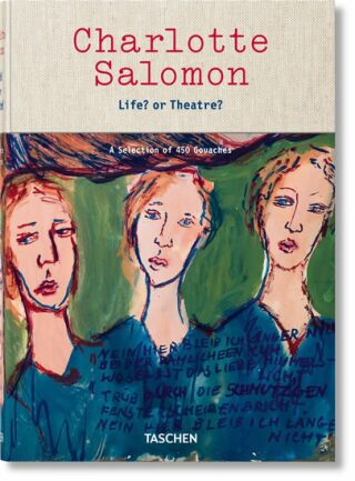 Charlotte Salomon: Life? or Theatre? A Selection of 450 Gouaches - C. E. Judith Belinfante,Evelyn Benesch
