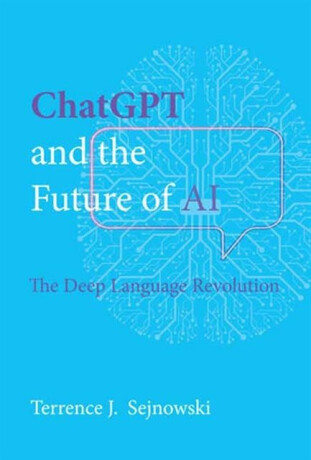 ChatGPT and the Future of AI - Terrence J.  Sejnowski