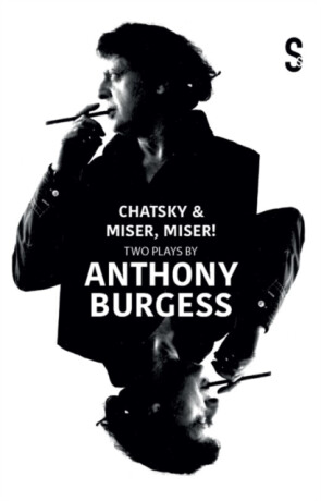 Chatsky & Miser, Miser! Two Plays by Anthony Burgess - Jean-Baptiste Poquelin - Molière,Alexander Griboyedov