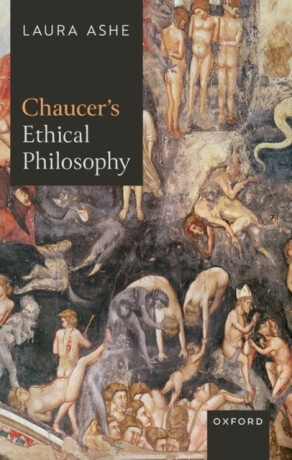 Chaucerâ€™s Ethical Philosophy - Laura  Ashe