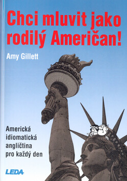 Chci mluvit jako rodilý Američan! - Amerikcá idiomatická angličtina pro každý den (Defekt) - Amy Gillett