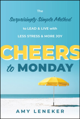 Cheers to Monday - Amy Leneker