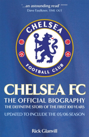 Chelsea FC: The Official Biography - Rick Glanvill