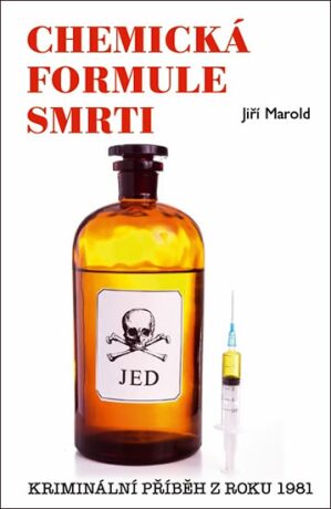 Chemická formule smrti - Kriminální příběh z roku 1981 - Jiří Marold