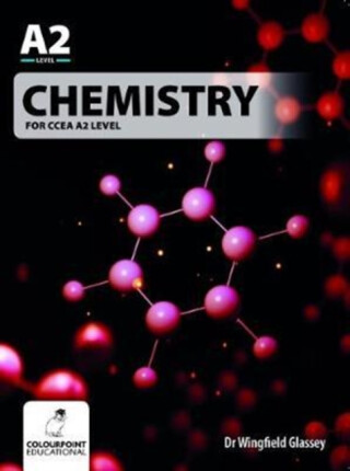 Chemistry for CCEA A2 Level - Dr Wingfield Glassey