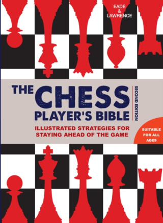 Chess Player's Bible - James Eade,Al Lawrence