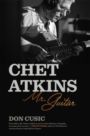 Chet Atkins â€“ Mr. Guitar - Don Cusic