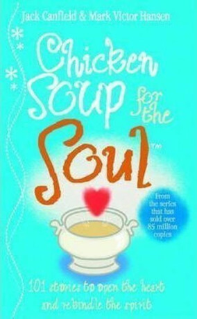 Chicken Soup For The Soul - Jack Canfield,Mark Victor Hansen