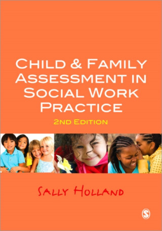 Child and Family Assessment in Social Work Practice - Sally Holland