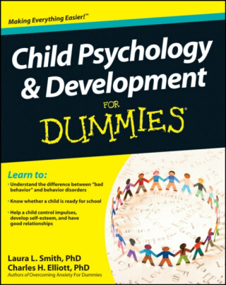 Child Psychology and Development For Dummies - Charles H.  Elliott,Laura L.  Smith