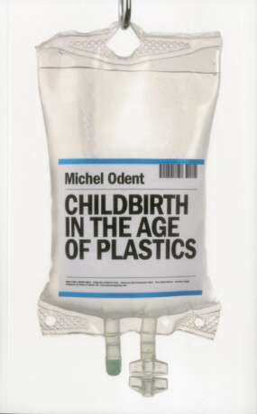 Childbirth in the Age of Plastics - Michel Odent