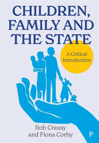 Children, Family and the State – A Critical Introd uction - Fiona Corby,Rob Creasy