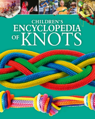 Children's Encyclopedia of Knots - William Potter,Barry Mault