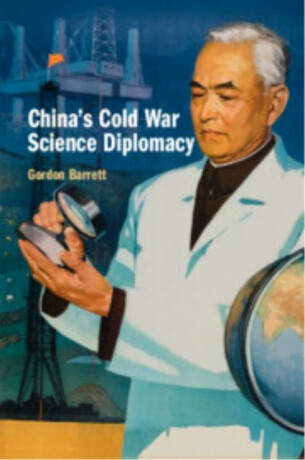 China's Cold War Science Diplomacy - Gordon  Barrett