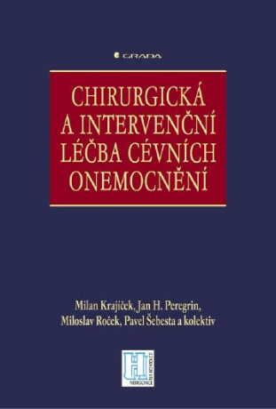 Chirurgická a intervenční léčba cévních onemocnění - Milan Krajíček,Jan H. Peregrin,Miloslav Roček,Pavel Šebesta