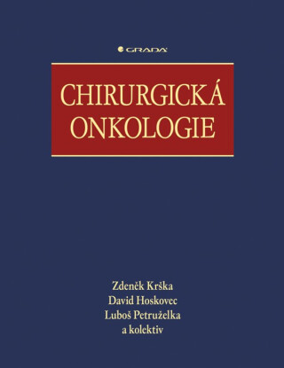 Chirurgická onkologie - Zdeněk Krška,Luboš Petruželka,kolektiv a,David Hoskovec