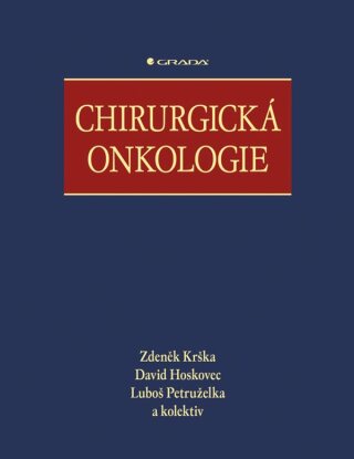Chirurgická onkologie - Zdeněk Krška,Luboš Petruželka,kolektiv a,David Hoskovec