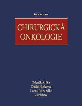 Chirurgická onkologie - Zdeněk Krška,Luboš Petruželka,Hoskovec David