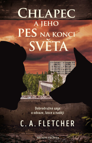 Chlapec a jeho pes na konci světa - C.A. Fletcher