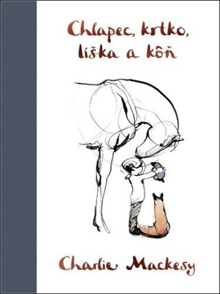 Chlapec, krtko, líška a kôň - Charlie Mackesy