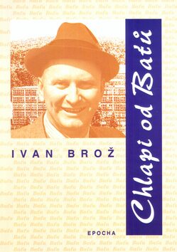 Chlapi od Baťů - Ivan Brož