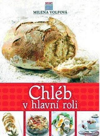 Chléb v hlavní roli - Volfová Milena