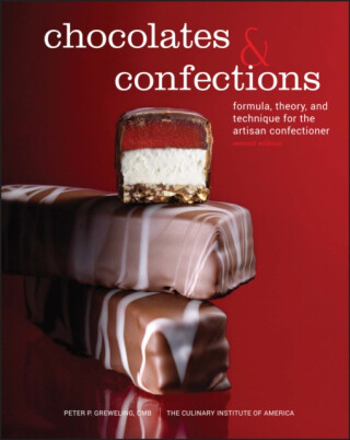 Chocolates and Confections - The Culinary Institute of America,Peter P. ) Greweling