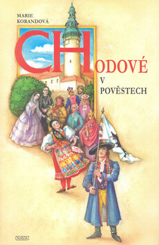 Chodové v pověstech - Marie Korandová