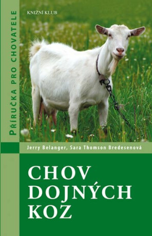 Chov dojných koz - Jerry Belanger,Sara Thomson Bredesenová