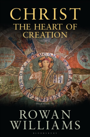 Christ the Heart of Creation - Rowan Williams