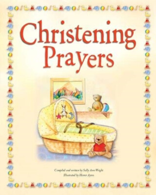 Christening Prayers - Sally Ann Wrightová