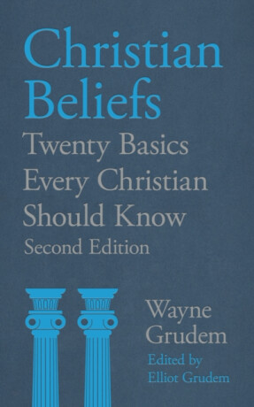 Christian Beliefs - Wayne Grudem,Elliot Grudem