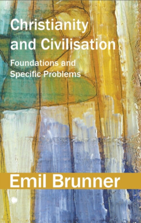 Christianity and Civilisation - Emil Brunner