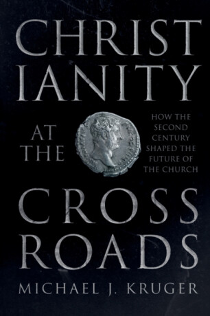 Christianity at the Crossroads - Michael J. Kruger