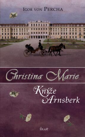 Christina Marie Kníže Arnsberk - Igor von Percha