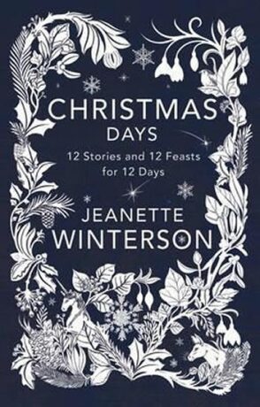 Christmas Days : 12 Stories and 12 Feasts for 12 Days - Jeanette Wintersonová
